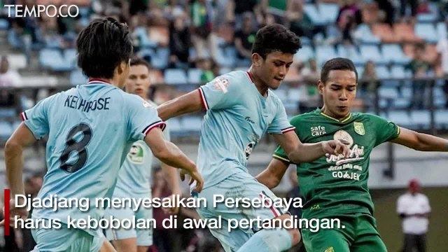 Persebaya Kalahkan Persela 3-2, Pelatih Tak Puas, Ini Alasannya