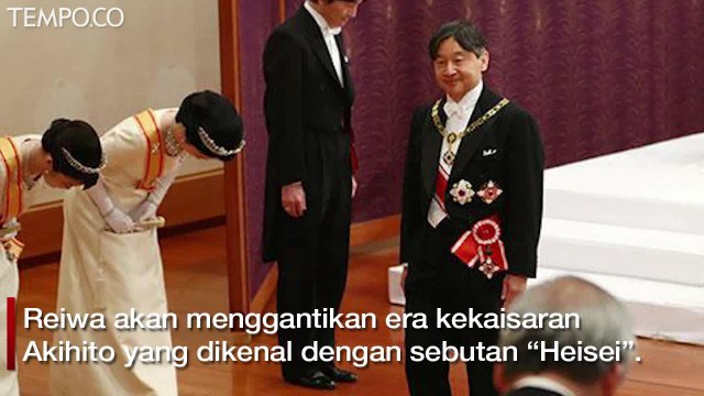 Naruhito, Kaisar Baru Jepang di Era Reiwa