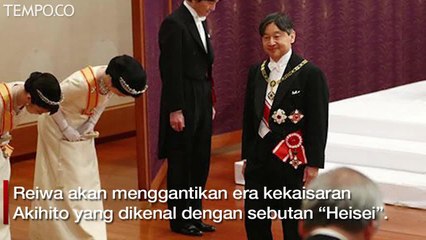 Naruhito, Kaisar Baru Jepang di Era Reiwa