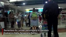 Begini Suasana Arus Balik di Bandara Soekarno-Hatta