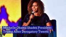 Michelle Obama Shades President Trump After Derogatory Tweets