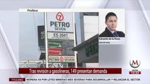 Tras revisión a gasolineras, 149 presentan demanda: Profeco