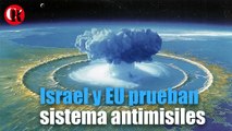 Israel y EU prueban sistema antimisiles