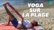 Faire du yoga sur la plage: quelques postures pour vous assouplir