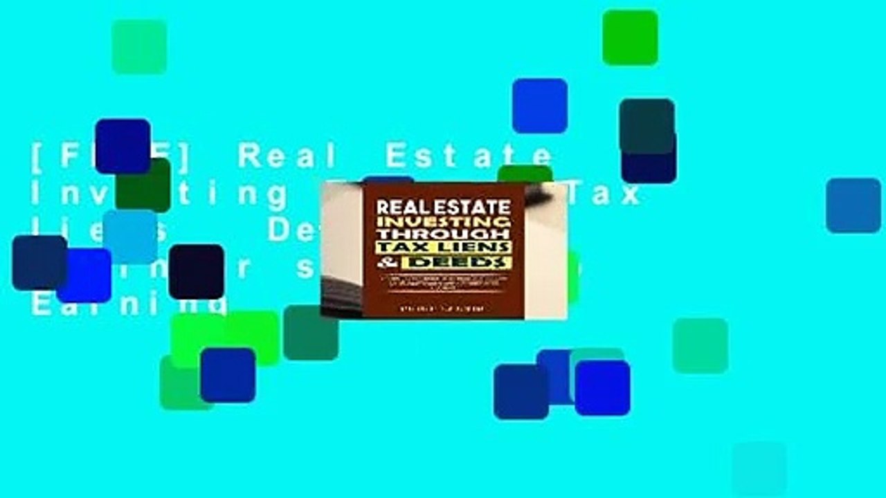 [FREE] Real Estate Investing Through Tax Liens   Deeds: The Beginner s Guide To Earning