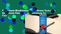 Full E-book Mindfulness Based Stress Reduction for Chronic Pain: Proven Techniques for Pain