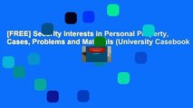 [FREE] Security Interests in Personal Property, Cases, Problems and Materials (University Casebook