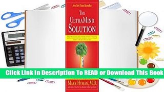 Online The UltraMind Solution: Fix Your Broken Brain by Healing Your Body First  For Online