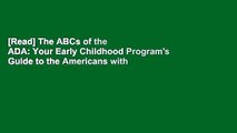 [Read] The ABCs of the ADA: Your Early Childhood Program's Guide to the Americans with