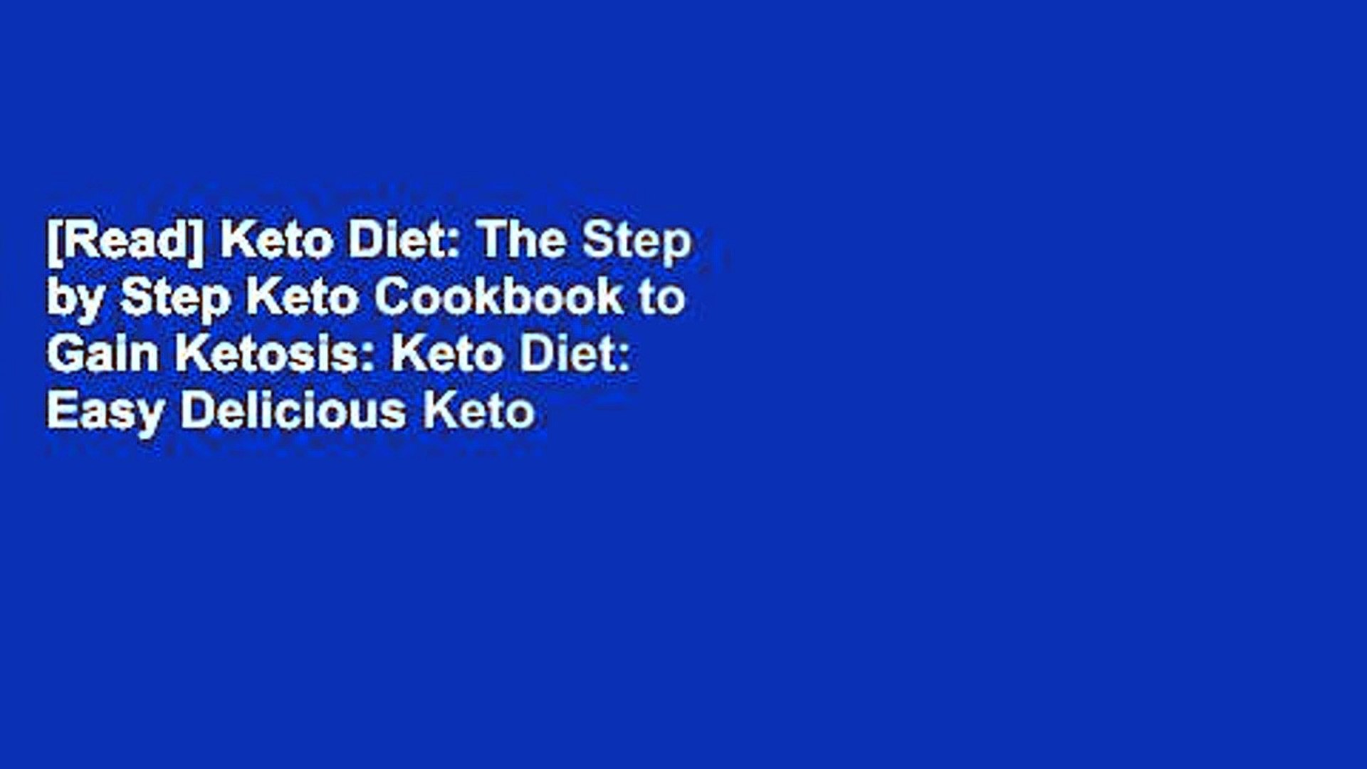 [Read] Keto Diet: The Step by Step Keto Cookbook to Gain Ketosis: Keto Diet: Easy Delicious Keto