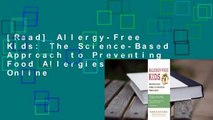 [Read] Allergy-Free Kids: The Science-Based Approach to Preventing Food Allergies  For Online
