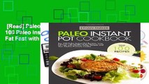 [Read] Paleo Instant Pot Cookbook: Top 100 Paleo Instant Pot Recipes; Lose Fat Fast with Healthy