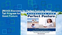 [READ] Exercises for Perfect Posture: Stand Tall Program for Better Health Through Good Posture