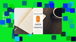 [FREE] Outside the Box Cancer Therapies: Alternative Therapies That Treat and Prevent Cancer