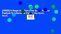 [FREE] 8 Steps to a Pain-Free Back: Natural Posture Solutions for Pain in the Back, Neck,