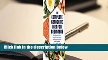 Full E-book  The Complete Ketogenic Diet for Beginners: Your Essential Guide to Living the Keto