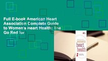 Full E-book American Heart Association Complete Guide to Women's Heart Health: The Go Red for