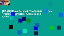 [READ] Sinus Survival: The Holistic Medical Treatment Sinusitis, Allergies and Colds