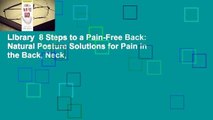 Library  8 Steps to a Pain-Free Back: Natural Posture Solutions for Pain in the Back, Neck,