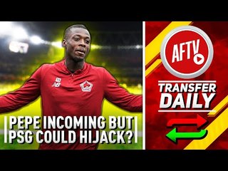 Pépé Incoming But Could PSG Hijack The Deal? | AFTV Transfer Daily