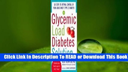 Full version  The Glycemic Load Diabetes Solution: Six Steps to Optimal Control of Your