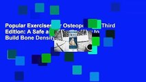 Popular Exercises for Osteoporosis, Third Edition: A Safe and Effective Way to Build Bone Density