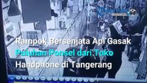 Rampok Bersenjata Api Gasak Puluhan Ponsel dari Toko Handphone di Tangerang