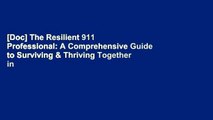 [Doc] The Resilient 911 Professional: A Comprehensive Guide to Surviving & Thriving Together in