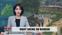 Summer night hiking on Namsan to start this week