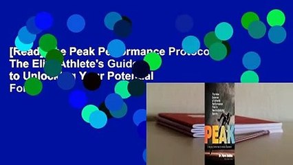 [Read] The Peak Performance Protocol: The Elite Athlete's Guide to Unlocking Your Potential  For