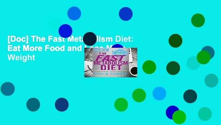 [Doc] The Fast Metabolism Diet: Eat More Food and Lose More Weight