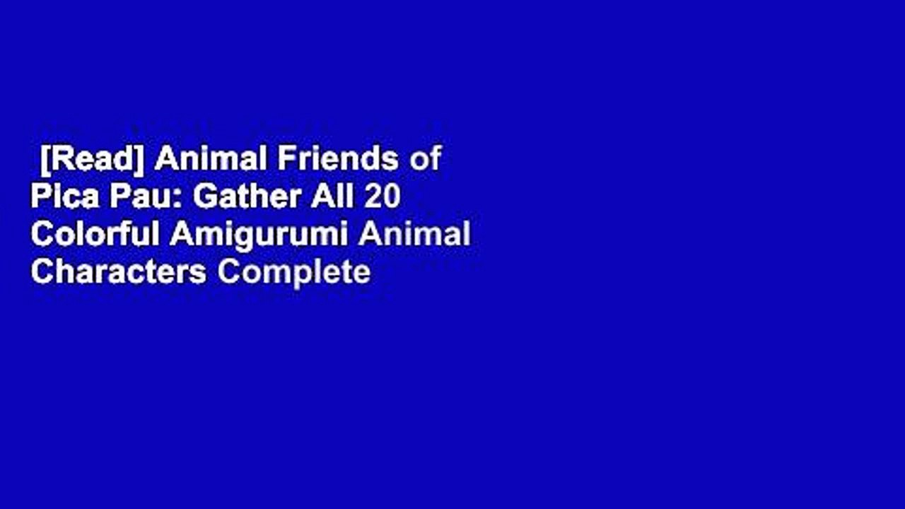 animal friends of pica pau gather all 20 colorful amigurumi animal
