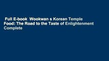 Full E-book  Wookwan s Korean Temple Food: The Road to the Taste of Enlightenment Complete