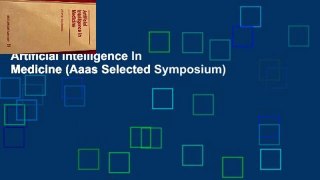 Artificial Intelligence In Medicine (Aaas Selected Symposium)