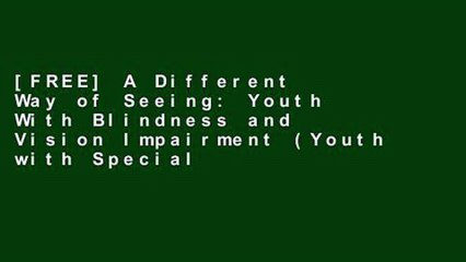 下载视频: [FREE] A Different Way of Seeing: Youth With Blindness and Vision Impairment (Youth with Special