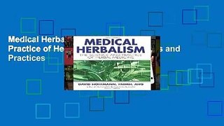 Medical Herbalism: The Science and Practice of Herbal Medicine: Principles and Practices