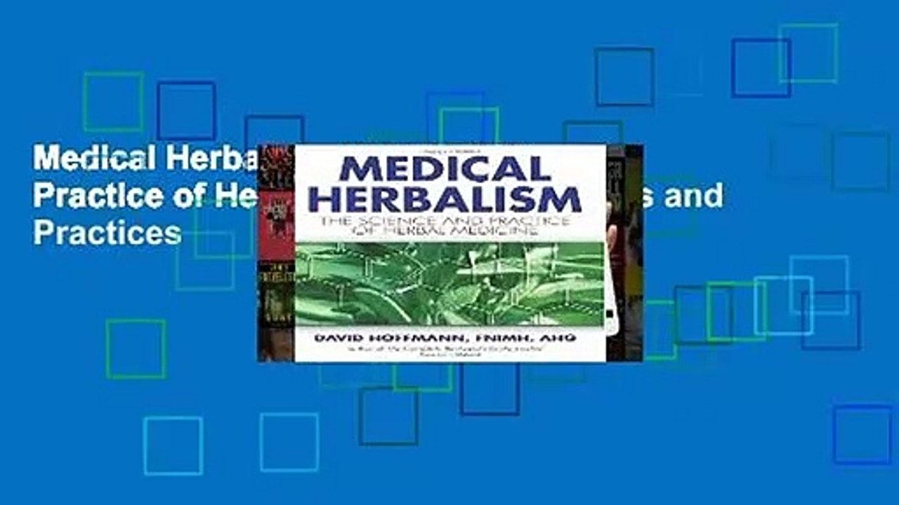Medical Herbalism: The Science and Practice of Herbal Medicine: Principles and Practices
