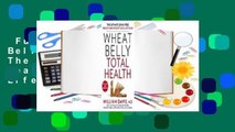 Full version  Wheat Belly Total Health: The Ultimate Grain-Free Health and Weight-Loss Life Plan