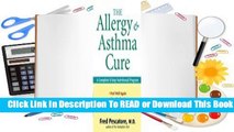 Full E-book The Allergy and Asthma Cure: A Complete 8-Step Nutritional Program  For Online