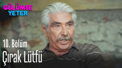 Çırak Lütfü - Gülümse Yeter 10. Bölüm