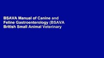 BSAVA Manual of Canine and Feline Gastroenterology (BSAVA British Small Animal Veterinary
