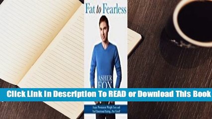 Full E-book Fat to Fearless: Enjoy Permanent Weightloss and End Emotional Eating...for Good!  For