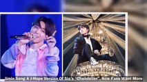 Jimin Sang A J-Hope Version Of Sia’s “Chandelier”, Now Fans Want More