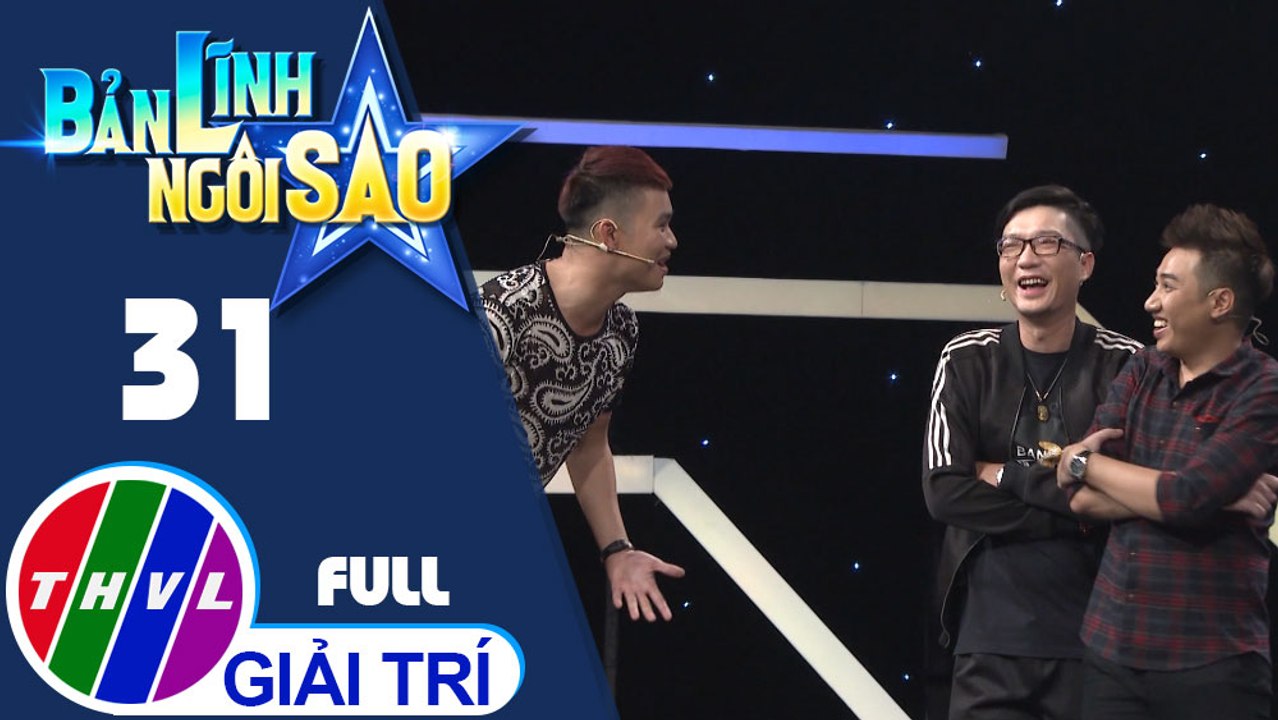 THVL | Bản lĩnh ngôi sao - Tập 31: Tuấn Nghĩa, Hữu Phước, Khánh Minh, Phúc Zelo, Bá Đức, Dương Cường