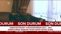 Yaşar Büyükanıt yoğun bakımdan çıktı