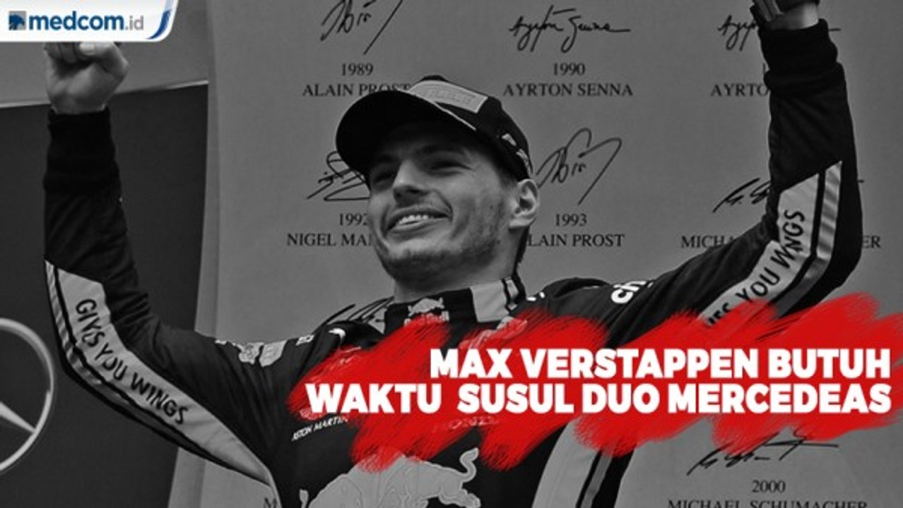 Max Verstappen Butuh Waktu Untuk Susul Hamilton dan Bottas
