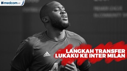 Langkah Transfer Lukaku Ke Inter Milan