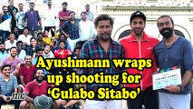 Ayushmann wraps up shooting for 'Gulabo Sitabo'