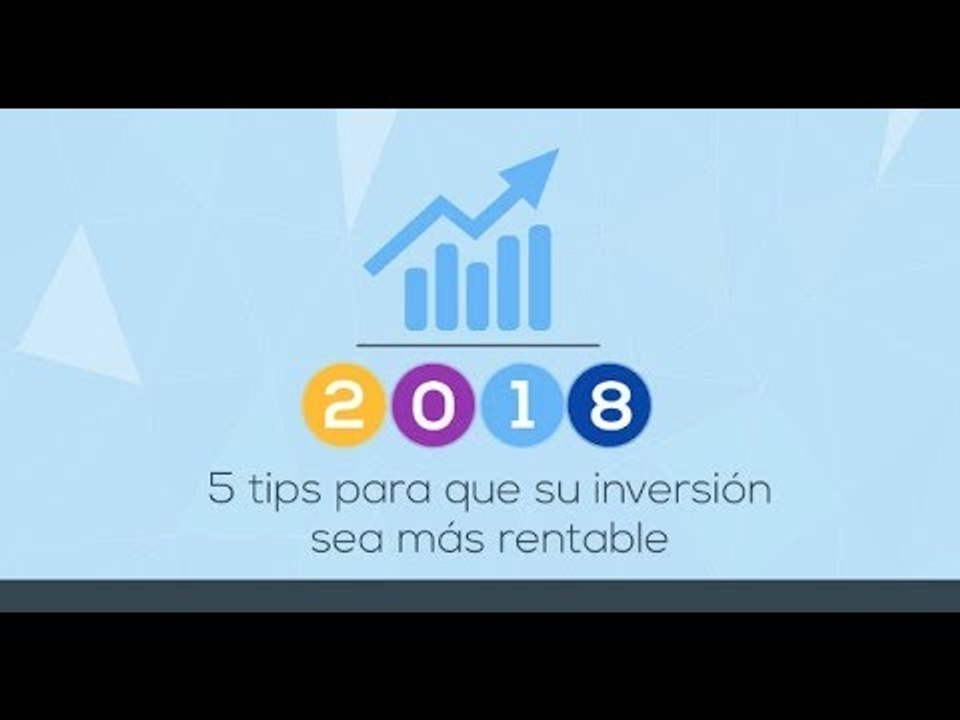 Los 5 tips para que su inversión sea más rentable