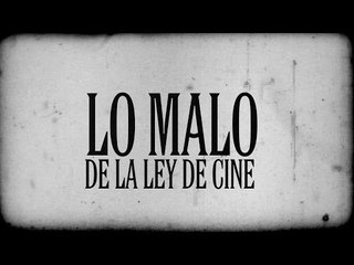 Lo malo de la ley de cine